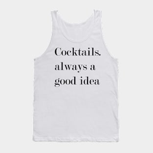 Cocktails. Always A Good Idea. Tank Top